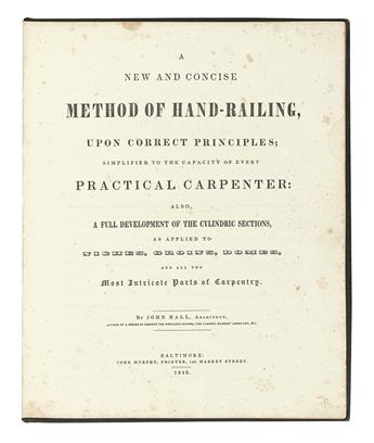 (CARPENTRY.) Hall, John. A New and Concise Method of Hand-Railing, upon Correct Principles;